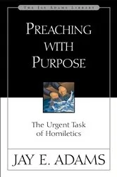 Book cover of Preaching with Purpose by Jay E. Adams