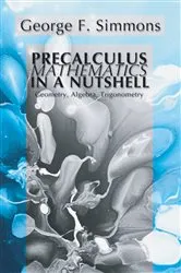 Book cover of Precalculus Mathematics in a Nutshell: Geometry, Algebra, Trigonometry by George F. Simmons