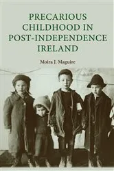 Book cover of Precarious childhood in post-independence Ireland by Moira Maguire