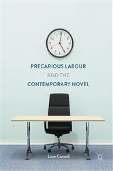 Book cover of Precarious Labour and the Contemporary Novel by Liam Connell