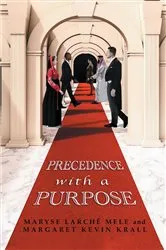 Book cover of Precedence with a Purpose by Maryse LarchA(c) Mele