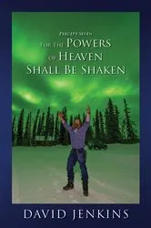 Book cover of PRECEPT SEVEN FOR THE POWERS OF HEAVEN SHALL BE SHAKEN by DAVID JENKINS