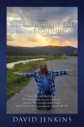 Book cover of Precept Six; Declaring The End From The Beginning: And from ancient times the things that are not yet done, saying, My counsel shall stand, and I will do all my pleasure: (Isaiah 46 by DAVID JENKINS