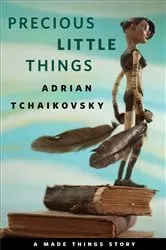 Book cover of Precious Little Things by Adrian Tchaikovsky