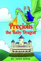 Book cover of Precious the Baby Dragon by Dr. Dawn Menge