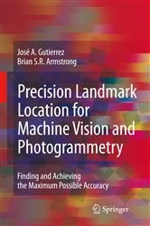 Book cover of Precision Landmark Location for Machine Vision and Photogrammetry by José A. Gutierrez
