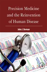 Book cover of Precision Medicine and the Reinvention of Human Disease by Jules J. Berman
