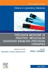Book cover of Precision Medicine in Practice: Molecular Diagnosis Enabling Precision Therapies, An Issue of the Clinics in Laboratory Medicine by Ryan J. Schmidt