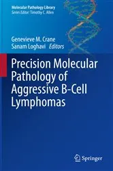 Book cover of Precision Molecular Pathology of Aggressive B-Cell Lymphomas by Genevieve M. Crane