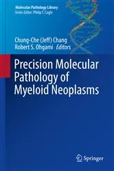 Book cover of Precision Molecular Pathology of Myeloid Neoplasms by Chung-Che (Jeff) Chang