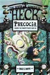 Book cover of Precocia: The Sixth Circle of Heck by Dale E. Basye