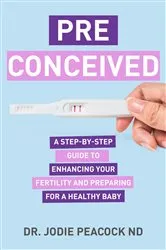 Book cover of Preconceived by Dr. Jodie Peacock ND