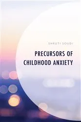 Book cover of Precursors of Childhood Anxiety by Shruti Soudi