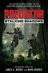 Book cover of Predator: Stalking Shadows by James A. Moore