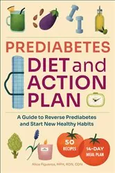 Book cover of Prediabetes Diet and Action Plan by Alice Figueroa