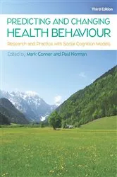 Book cover of Predicting and Changing Health Behaviour: Research and Practice with Social Cognition Models (3rd ed.) by Mark Conner