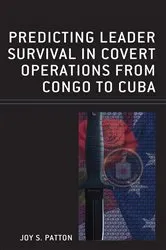 Book cover of Predicting Leader Survival in Covert Operations from Congo to Cuba by Joy S. Patton