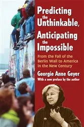 Book cover of Predicting the Unthinkable, Anticipating the Impossible by Georgie Anne Geyer