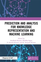 Book cover of Prediction and Analysis for Knowledge Representation and Machine Learning by Avadhesh Kumar