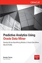 Book cover of Predictive Analytics Using Oracle Data Miner by Brendan Tierney