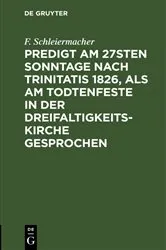 Book cover of Predigt am 27sten Sonntage nach Trinitatis 1826, als am Todtenfeste in der Dreifaltigkeitskirche gesprochen by F. Schleiermacher