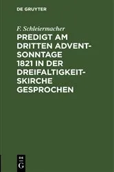Book cover of Predigt am dritten Advent-Sonntage 1821 in der Dreifaltigkeitskirche gesprochen by F. Schleiermacher