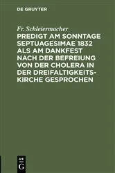 Book cover of Predigt am Sonntage Septuagesimae 1832 als am Dankfest nach der Befreiung von der Cholera in der Dreifaltigkeitskirche gesprochen by Fr. Schleiermacher