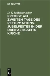 Book cover of Predigt am zweiten Tage des Reformations-Jubelfestes in der Dreifaltigkeits-Kirche by D. F. Schleiermacher