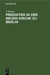 Book cover of Predigten in der Neuen Kirche zu Berlin by P. Kirmss