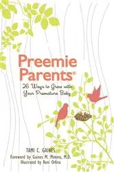 Book cover of Preemie Parents, 26 Ways to Grow with Your Premature Baby by Gaines, Tami, C