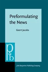 Book cover of Preformulating the News by Geert Jacobs