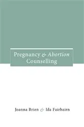 Book cover of Pregnancy and Abortion Counselling by Joanna Brien