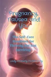 Book cover of Pregnancy, Nausea and You by Lady Kimberly Motes Doty