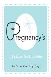 Book cover of Pregnancy's Little Headaches by Editors of Rock Point