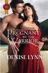 Book cover of Pregnant by the Warrior by Denise Lynn