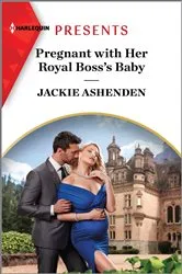 Book cover of Pregnant with Her Royal Boss's Baby by Jackie Ashenden