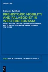 Book cover of Prehistoric Mobility and Diet in the West Eurasian Steppes 3500 to 300 BC by Claudia Gerling