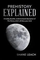 Book cover of Prehistory Explained by Shane Leach