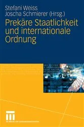Book cover of Prekäre Staatlichkeit und internationale Ordnung by Stefani Weiss