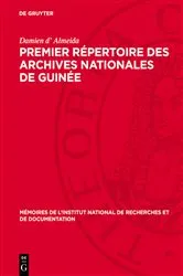 Book cover of Premier Répertoire des Archives Nationales de Guinée by Damien d’ Almeida