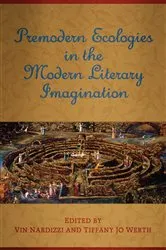 Book cover of Premodern Ecologies in the Modern Literary Imagination by Vin Nardizzi