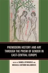 Book cover of Premodern History and Art through the Prism of Gender in East-Central Europe by Daniela Rywiková