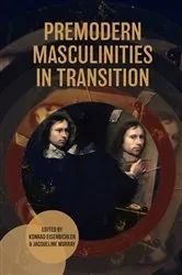 Book cover of Premodern Masculinities in Transition by Konrad Eisenbichler