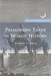 Book cover of Premodern Trade in World History by Richard L. Smith
