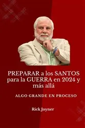 Book cover of PREPARAR a los SANTOS para la GUERRA en 2024 y más allá by Rick Joyner