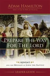 Book cover of Prepare the Way for the Lord Leader Guide by Adam Hamilton