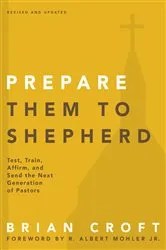 Book cover of Prepare Them to Shepherd by Brian Croft