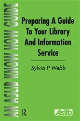 Book cover of Preparing a Guide to your Library and Information Service by Sylvia P Webb