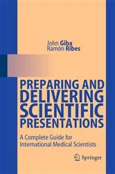 Book cover of Preparing and Delivering Scientific Presentations by John Giba