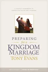 Book cover of Preparing for a Kingdom Marriage by Tony Evans
